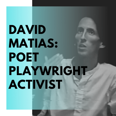 David Matias: Poet, Playright, Activist